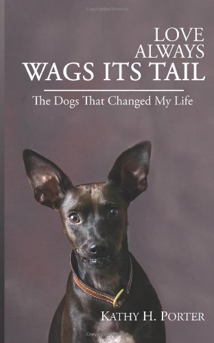 Love Always Wags Its Tail: The Dogs That Changed My Life