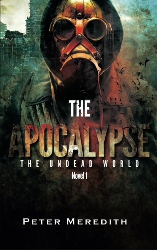 Book Cover The Apocalypse: The Undead World Novel 1 (Volume 1)