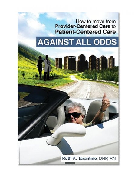 Against All Odds: How to Move from Provider-Centered Care to Patient-Centered Care