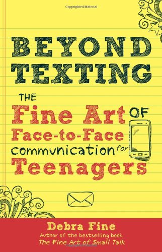 Book Cover Beyond Texting: The Fine Art of Face-to-Face Communication for Teenagers