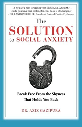 Book Cover The Solution To Social Anxiety: Break Free From The Shyness That Holds You Back