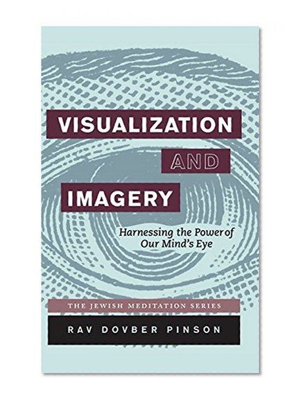 Visualization and Imagery: Harnessing the Power of the Mind's Eye
