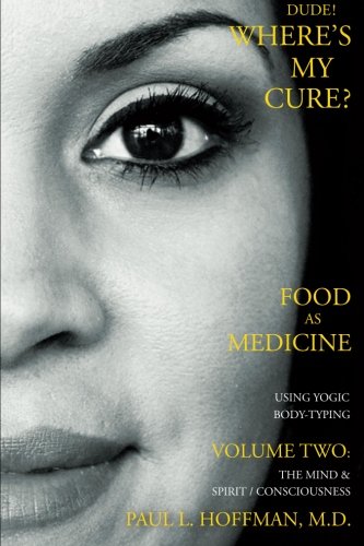 Dude! Where's My Cure?  Volume Two: The Mind/Spirit-Consciousness, Advanced Subjects (Volume 2)
