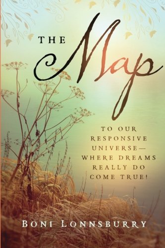 Book Cover The Map: To Our Responsive Universe, Where Dreams Really Do Come True!