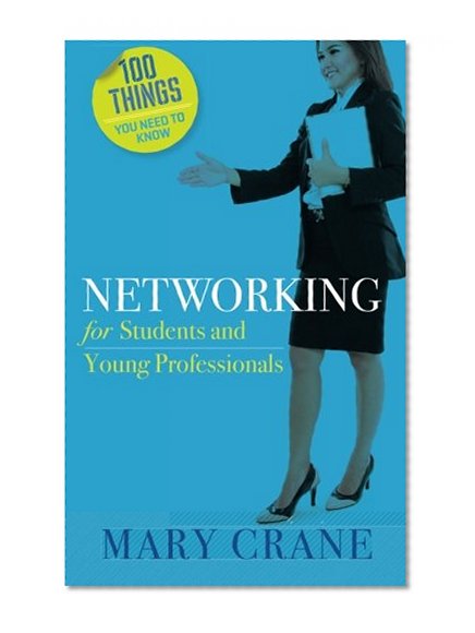 100 Things You Need to Know: Networking: For Students and New Professionals (Volume 2)