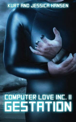 Computer Love Inc. II:: Gestation (Volume 2)