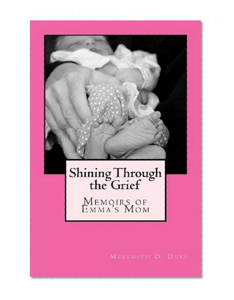 Shining Through the Grief: Memoirs of Emma's Mom