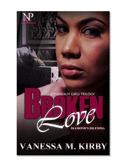 Broken Love: Diamond's Dilemma (Devereaux Girls) (Volume 1)