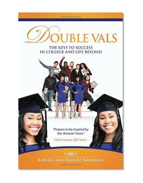 Double Vals: The Keys To Success In College And Life Beyond