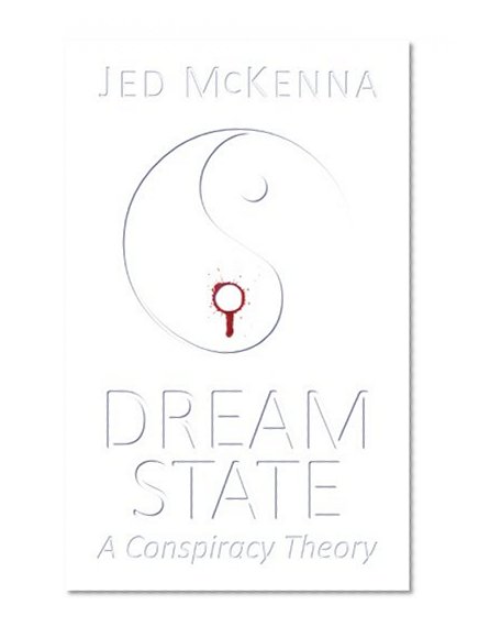 Dreamstate: A Conspiracy Theory (The Dreamstate Trilogy) (Volume 2)