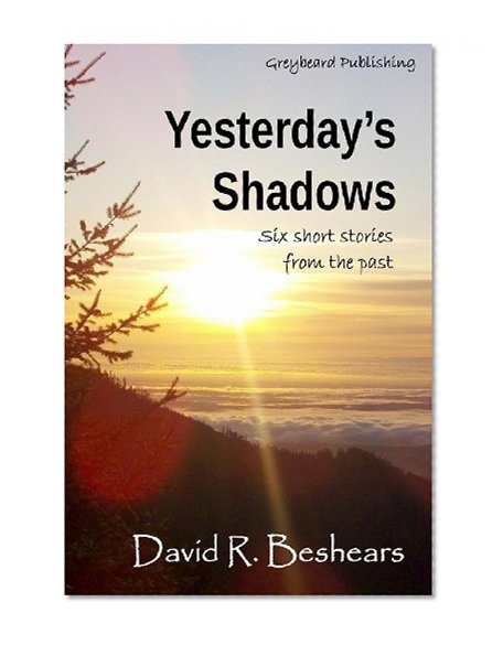 Yesterday's Shadows: six short stories from the past