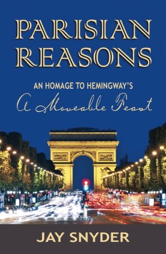 Parisian Reasons: An Homage to Hemingway's A Moveable Feast