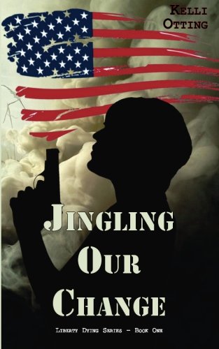 Jingling Our Change (Liberty Dying Series) (Volume 1)