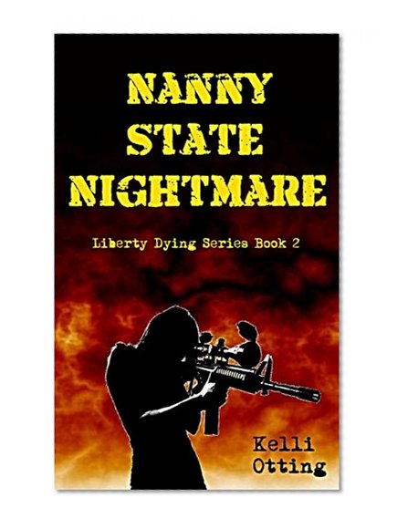 Nanny State Nightmare (Liberty Dying) (Volume 2)