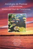 Antologia de Poemas y Canciones, Voces del Sur de California (Spanish Edition)