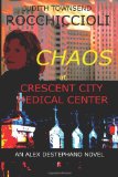 Chaos at Crescent City Medical Center: An Alex Destephano Novel (The Alex Destephano Files)