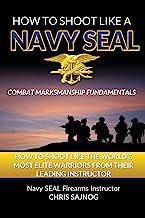 Book Cover How to Shoot Like a Navy SEAL: Combat Marksmanship Fundamentals