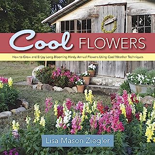 Book Cover Cool Flowers: How to Grow and Enjoy Long-Blooming Hardy Annual Flowers Using Cool Weather Techniques