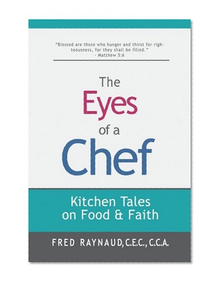 The Eyes of a Chef: Kitchen Tales on Food & Faith