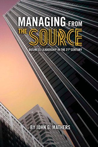 Managing from the Source: Business Leadership in the 21st Century