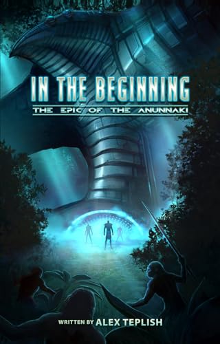 In The Beginning : The Epic of the Anunnaki