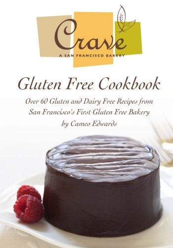Book Cover Crave Bakery Gluten Free Cookbook: Over 60 Gluten and Dairy Free Recipes from San Francisco's First Gluten Free Bakery