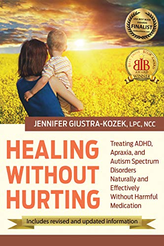 Book Cover Healing without Hurting: Treating ADHD, Apraxia and Autism Spectrum Disorders Naturally and Effectively without Harmful Medications