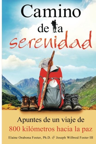 Camino de la serenidad: Apuntes de un viaje de 800 kilómetros hacia la paz (Spanish Edition)