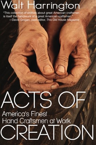Acts of Creation: America's Finest Hand Craftsmen at Work