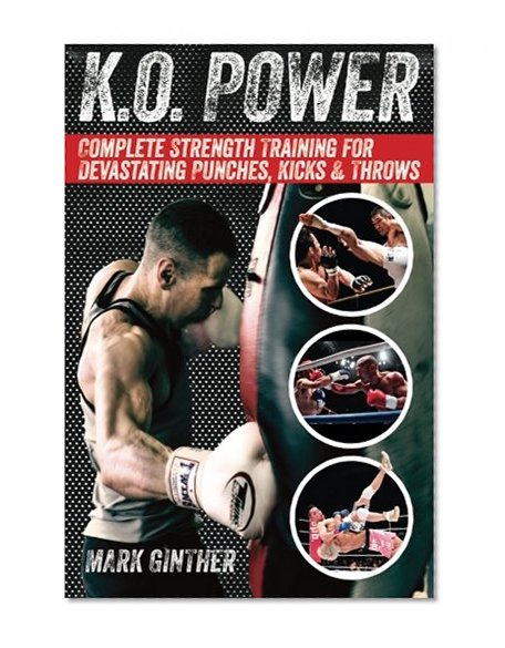 Book Cover K.O. Power: Complete Strength Training for Devastating Punches, Kicks & Throws