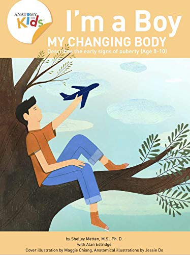 Book Cover Iâ€™m a Boy, My Changing Body (Ages 8-10): Anatomy For Kids Book Prepares Younger Boys For Early Changes As They Enter Puberty. 2nd edition (2018)