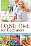 The DASH Diet for Beginners: The Guide to Getting Started