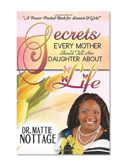 Secrets Every Mother Should Tell Her Daughter About Life!