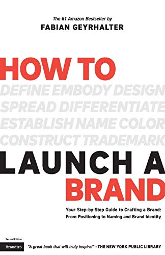 Book Cover How to Launch a Brand (2nd Edition): Your Step-by-Step Guide to Crafting a Brand: From Positioning to Naming And Brand Identity