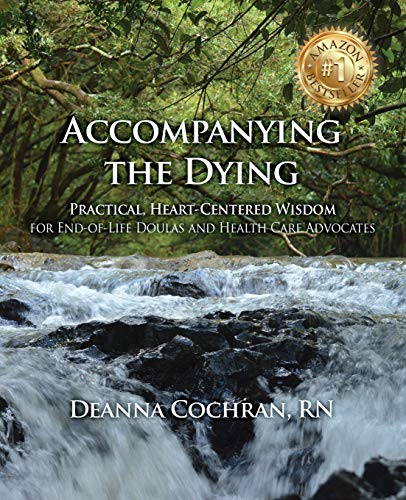 Book Cover Accompanying the Dying: Practical, Heart-Centered Wisdom for End-Of-Life Doulas and Health Care Advocates
