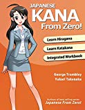 Japanese Kana from Zero!: Proven Methods to Learn Japanese Hiragana and Katakana With Integrated Workbook and Answer Key