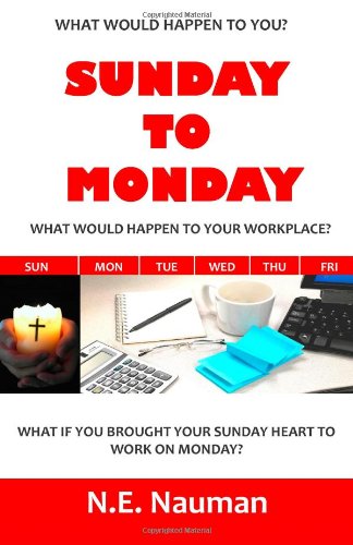 Sunday To Monday: What if you brought your Sunday heart to work on Monday?