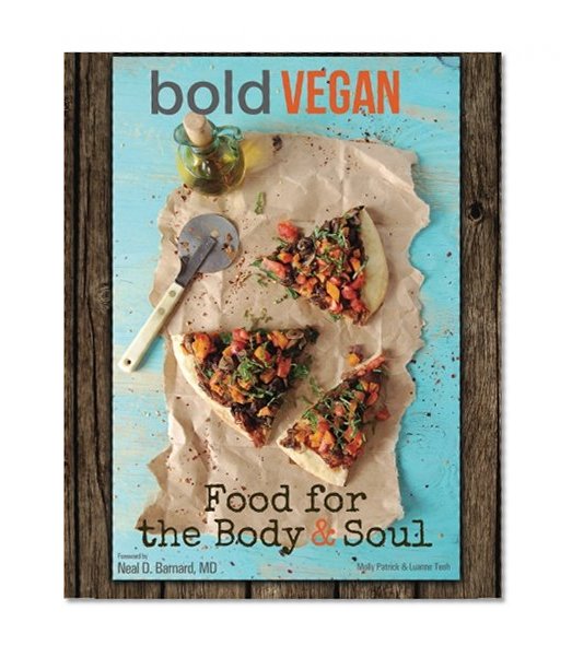 Bold Vegan Food For The Body & Soul