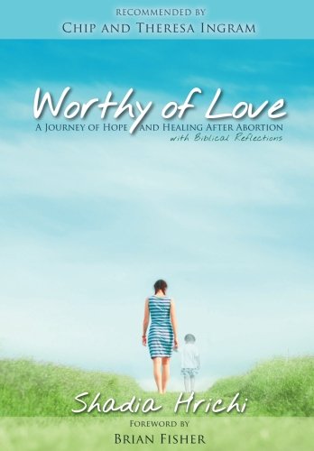 Worthy of Love: A Journey of Hope and Healing After Abortion