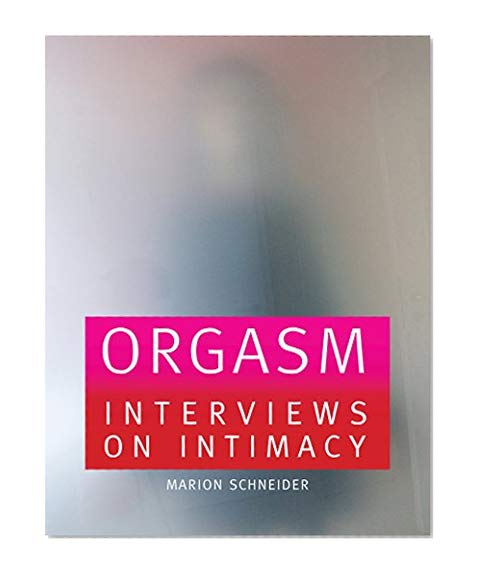 Book Cover Orgasm: Photographs and Interviews