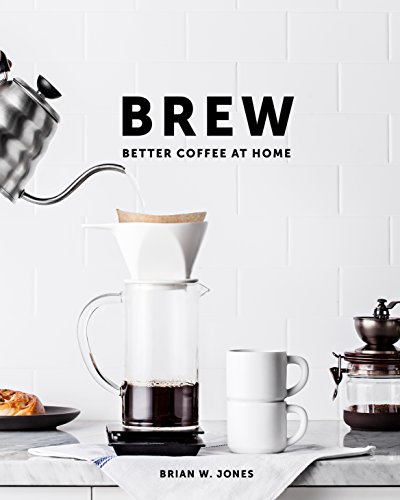 Book Cover Brew: Better Coffee At Home: Better Coffee At Home
