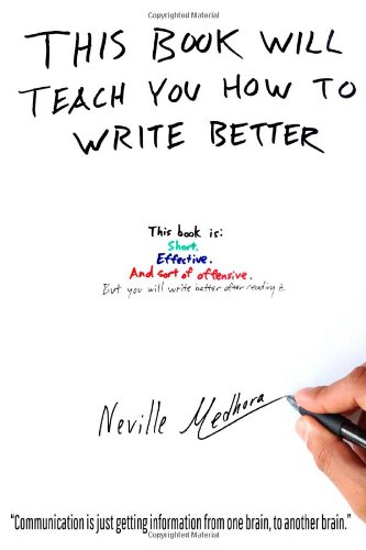 Book Cover This book will teach you how to write better: Learn how to get what you want, increase your conversion rates, and make it easier to write anything (using formulas and mind-hacks)