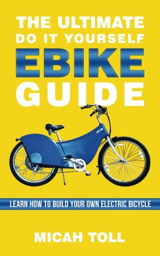 Book Cover The Ultimate Do It Yourself Ebike Guide: Learn How To Build Your Own Electric Bicycle