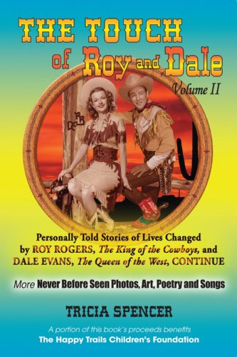 The Touch of Roy and Dale, Volume II: Personally Told Stories of Lives Changed by Roy Rogers, The King of the Cowboys and Dale Evans, The Queen of the West, Continue