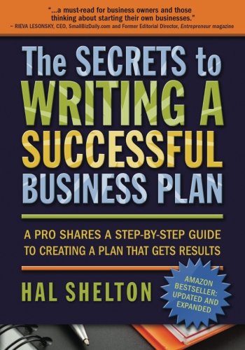 Book Cover The Secrets to Writing a Successful Business Plan: A Pro Shares A Step-by-Step Guide to Creating a Plan That Gets Results