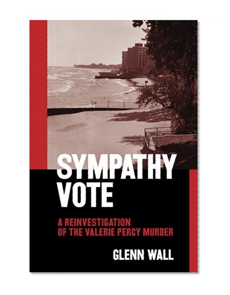 Sympathy Vote: a Reinvestigation of the Valerie Percy Murder