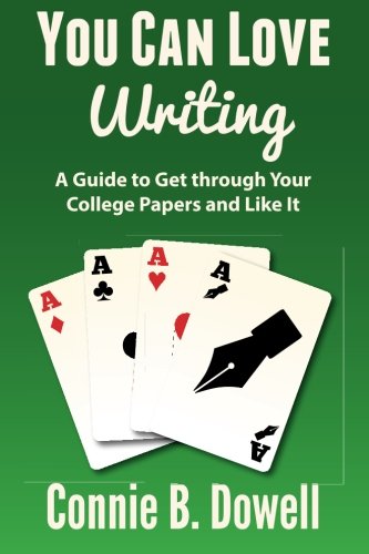 Book Cover You Can Love Writing: A Guide to Get through Your College Papers and Like It