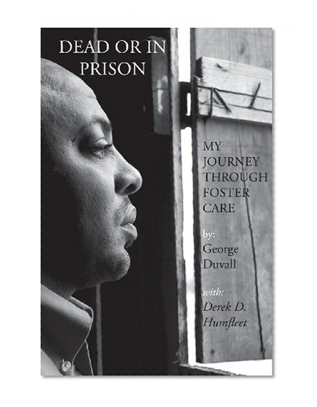 Book Cover Dead or in Prison: My Journey Through Foster Care