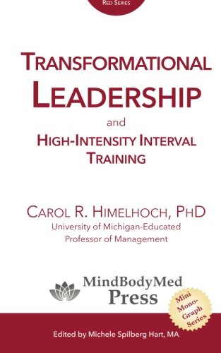 Book Cover Transformational  Leadership: and  High-Intensity Interval Training (MindBodyMed Press Mini-Monograph Series) (Volume 1)