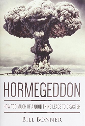 Book Cover Hormegeddon: How Too Much Of A Good Thing Leads To Disaster